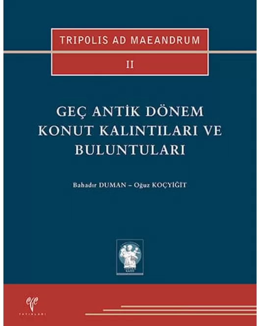 Tripolis ad Maeandrum II: Geç Antik Dönem Konut Kalıntıları ve Buluntuları