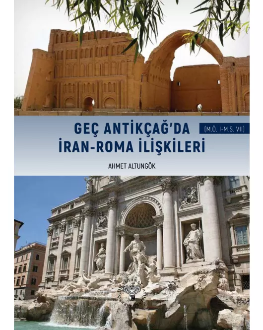 Geç Antikçağ'da İran-Roma İlişkileri (MÖ I-MS VII)