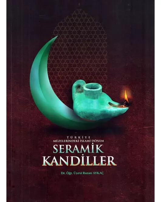 Türkiye Müzelerindeki İslami Dönem Seramik Kandiller