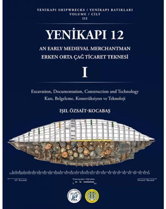 Yenikapı Batıkları Cilt III: Yenikapı 12 Erken Ortaçağ Teknesi 1