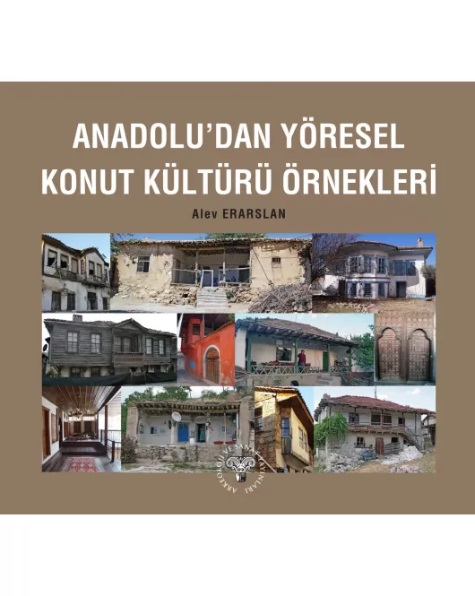 Anadolu'dan Yöresel Konut Kültürü Örnekleri