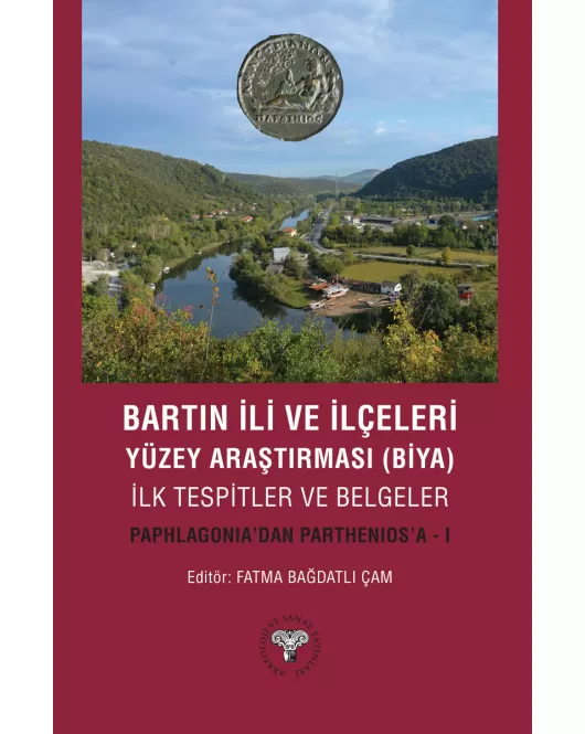 Bartın İli ve İlçeleri Yüzey Araştırması(Biya) İlk Tespitler ve Belgeler - Paphlagonia'dan Parthenios'a - I