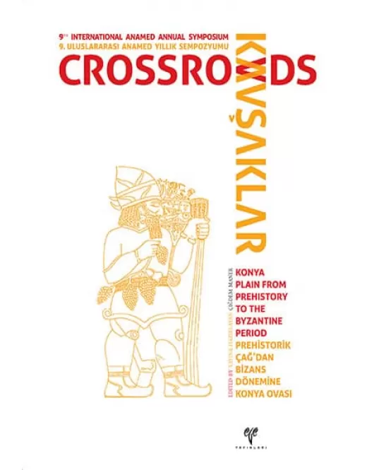 Kavşaklar: Prehistorik Çağ'dan Bizans Dönemine Konya Ovası