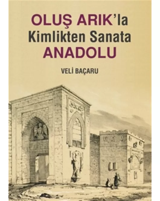 Oluş Arık'la Kimlikten Sanata Anadolu