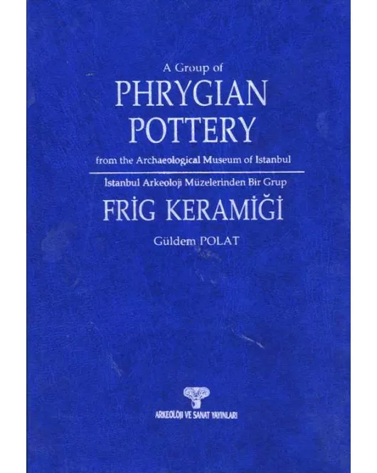 İstanbul Arkeoloji Müzeleri'nden Bir Grup Frig Keramiği