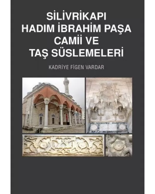 Silivrikapı Hadım İbrahim Paşa Camii ve Taş Süslemeleri