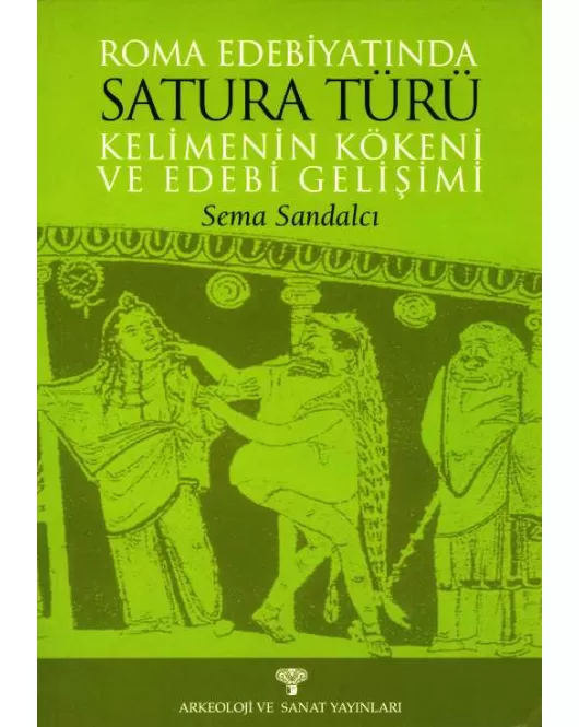 Roma Edebiyatında Satura Türü Kelimenin Kökeni ve Edebi Gelişimi